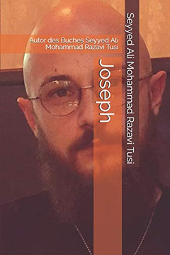 Joseph: Autor Des Buches Seyyed Ali Mohammad Razavi Tusi (German Edition)