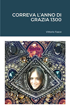 Correva l'anno di grazia 1300 (Italian Edition)