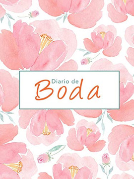 Diario de Boda - El unico planificador completamente en espanol, Agenda de la novia: Cosas que hacer, lista de bodas, proveedores, lista de invitados - 100 paginas (Spanish Edition)
