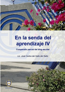 En la senda del aprendizaje IV: Compendio parcial del blog escolar (Spanish Edition)