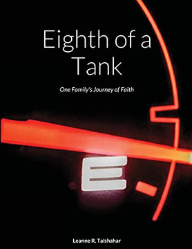 Eighth Of A Tank: One Family'S Journey Of Faith Eighth Of A Tank: One Family'S Journey Of Faith