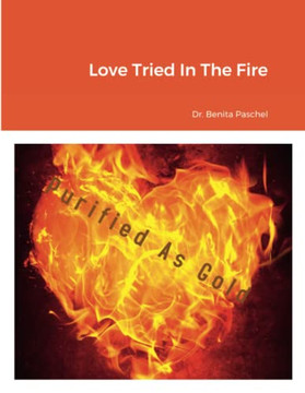 Love Tried In The Fire Love Tried In The Fire