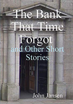 The Bank That Time Forgot and Other Short Stories