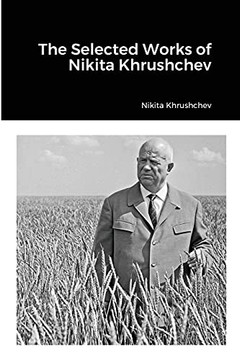 The Selected Works Of Nikita Khrushchev