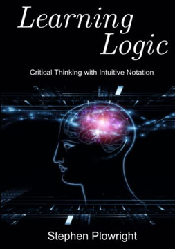 Learning Logic: Critical Thinking With Intuitive Notation