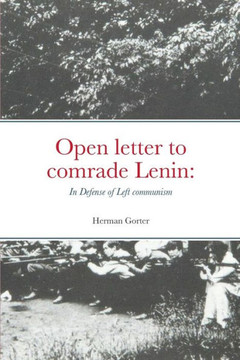 Open Letter To Comrade Lenin: In Defense Of Left Communism