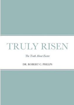 Truly Risen: The Truth About Easter