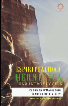 ESPIRITUALIDAD HERMeTICA: Una Introducción (Spanish Edition) ESPIRITUALIDAD HERMeTICA: Una Introducción (Spanish Edition)