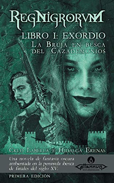 La Bruja en busca del Cazademonios: RegNigrorvM -- Libro I: Exordio (Spanish Edition)