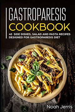 Gastroparesis Cookbook: 40 Side dishes, Salad and Pasta recipes designed Fur Gastroparesis diet