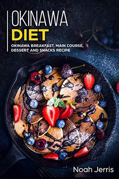 Okinawa Diet: Okinawa Breakfast, Main Course, Dessert and Snacks Recipe