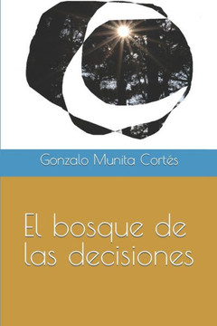 El Bosque de las Decisiones (Spanish Edition) El Bosque de las Decisiones (Spanish Edition)