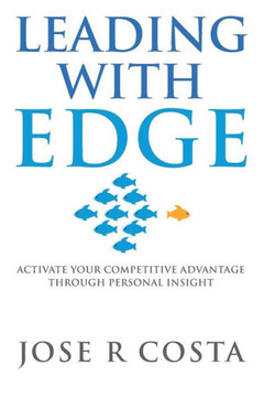 Leading With Edge: Activate Your Competitive Advantage Through Personal Insight