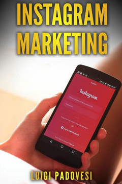 INSTAGRAM MARKETING: Vendere e acquisire clienti B2C online su Internet per funnel di vendita e conversione, strategia di marketing e automazione dei ... follower (Social Marketing) (Italian Edition)