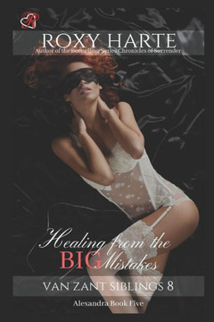Healing from the Big Mistakes: Alexandra Book Five (Van Zant Siblings)