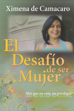 El Desafío de Ser Mujer (Spanish Edition)