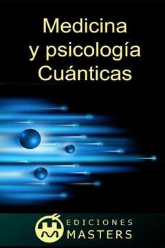 Curso de Medicina y PsicologIa Cuántica (Spanish Edition)