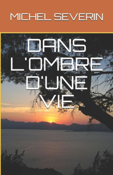 DANS L'OMBRE D'UNE VIE (French Edition)