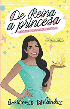De reina a princesa: Descubre tu verdadera identidad (Spanish Edition)