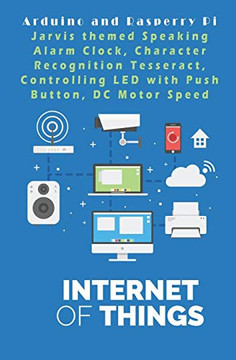 Arduino and Rasperry Pi - IOT - The future World: Jarvis themed Speaking Alarm Clock, Character Recognition Tesseract, Controlling LED with Push Button, DC Motor Speed etc,..