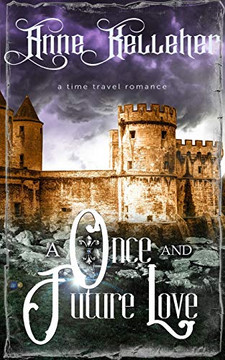 A Once and Future Love: a time travel romance A Once and Future Love: a time travel romance