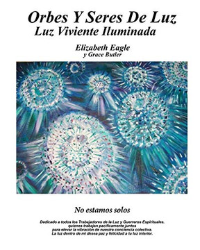 Orbes Y Seres De Luz: Luz Viva Iluminada (Spanish Edition)