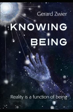 Knowing Being: Reality Is A Function Of Being