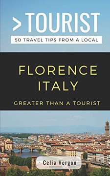 Greater Than A Tourist- furence Italy: 50 Travel Tips From A Local