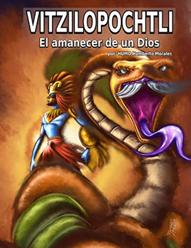 VITZILOPOCHTLI El amanecer de un Dios (Spanish Edition) VITZILOPOCHTLI El amanecer de un Dios (Spanish Edition)