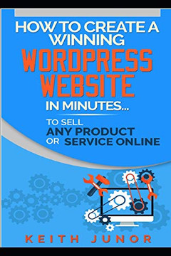 How To Create A Winning Wordpress Website In Minutes To Sell Any Product Or Service Online.