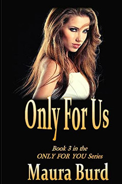 ONLY FOR US: Book 3 in the ONLY FOR YOU Series