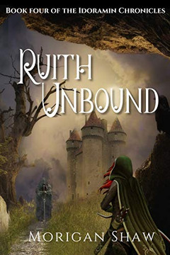 Ruith Unbound: Book Four of the Idoramin Chronicles