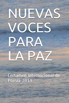 NUEVAS VOCES PARA LA PAZ: Certamen Internacional de Poesía 2019 (Spanish Edition)