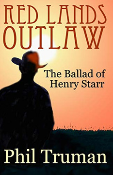Red Lands Outlaw: The Ballad Of Henry Starr