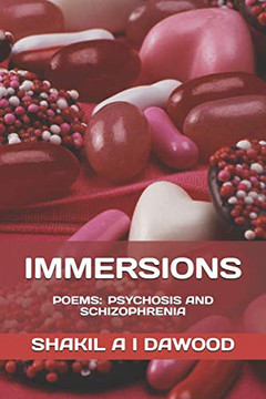 IMMERSIONS: POEMS: PSYCHOSIS AND SCHIZOPHRENIA