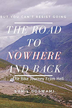 The Road To Nowhere And Back: The Bike Journey From Hell