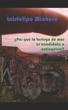 ¿Por quE la tortuga de mar es candidata a extinguirse? (Spanish Edition)