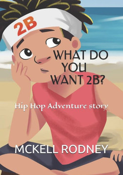 What Do You Want 2B?