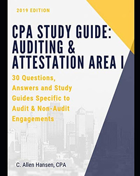Cpa Study Guide: Auditing & Attestation Area I: 30 Questions, Answers And Study Material For Audit And Non-Audit Engagements