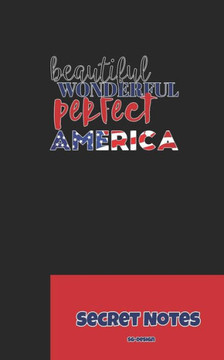 Beautiful, Wonderful, Perfect America - Secret Notes: 4th of July Diary / Independence Day in U. S. (America) is associated with fireworks, parades and picnics. (4th July USA Independence Day)