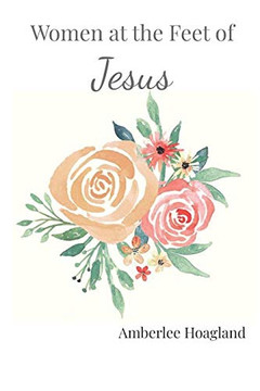 Women At The Feet Of Jesus: 90 Days Of Biblical Encouragement