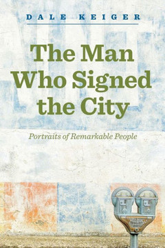 The Man Who Signed The City : Portraits Of Remarkable People