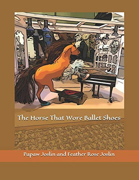 The Horse That Wore Ballet Shoes