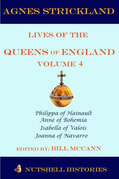Agnes Strickland Lives of the Queens of England Volume 4