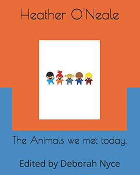 The Animals We Met Today. (I Am An Explorer.)