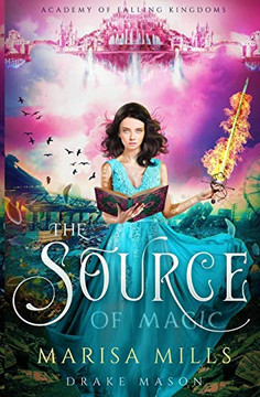 The Source Of Magic (Academy Of Falling Kingdoms)
