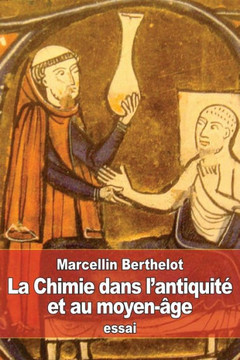 La Chimie Dans LAntiquitE Et Au Moyen-Âge (French Edition)