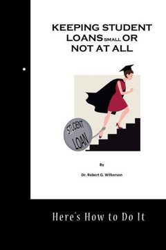 Keeping Student Loans Small Or Not At All