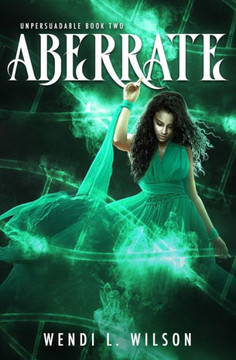 Aberrate: Unpersuadable Book 2