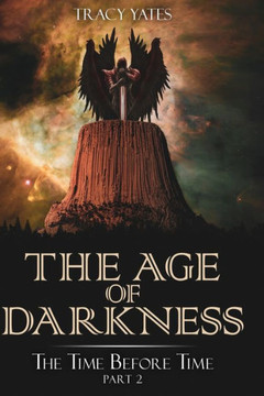 The Age Of Darkness : The Time Before Time Part 2